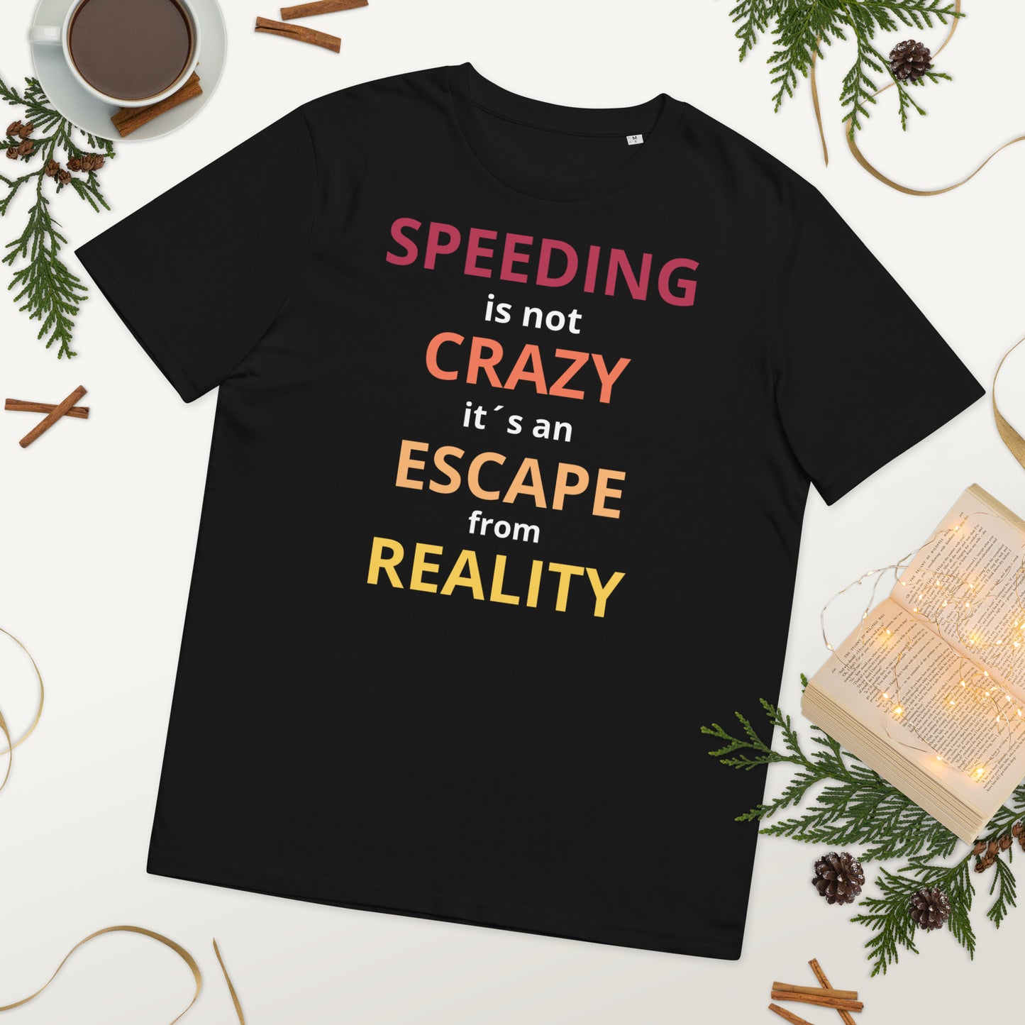 Neduz Designs Sense Speeding is not Crazy Unisex organic cotton t-shirt
