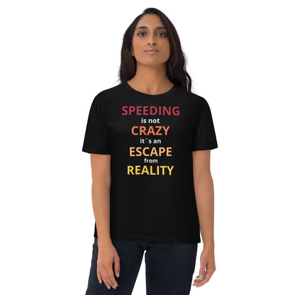 Neduz Designs Sense Speeding is not Crazy Organik pamuklu unisex t-shirt