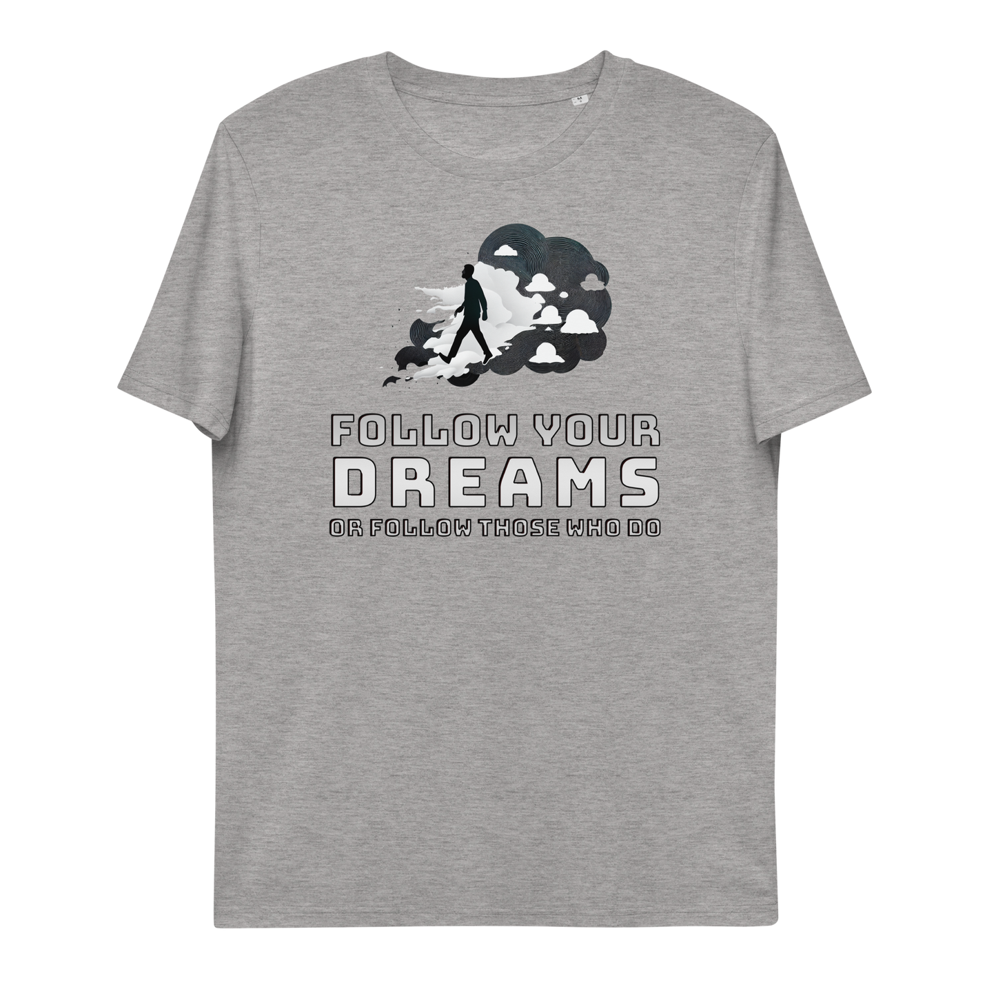 Organik pamuklu unisex t-shirt Hayallerinin Peşinden Git Sense Neduz Designs
